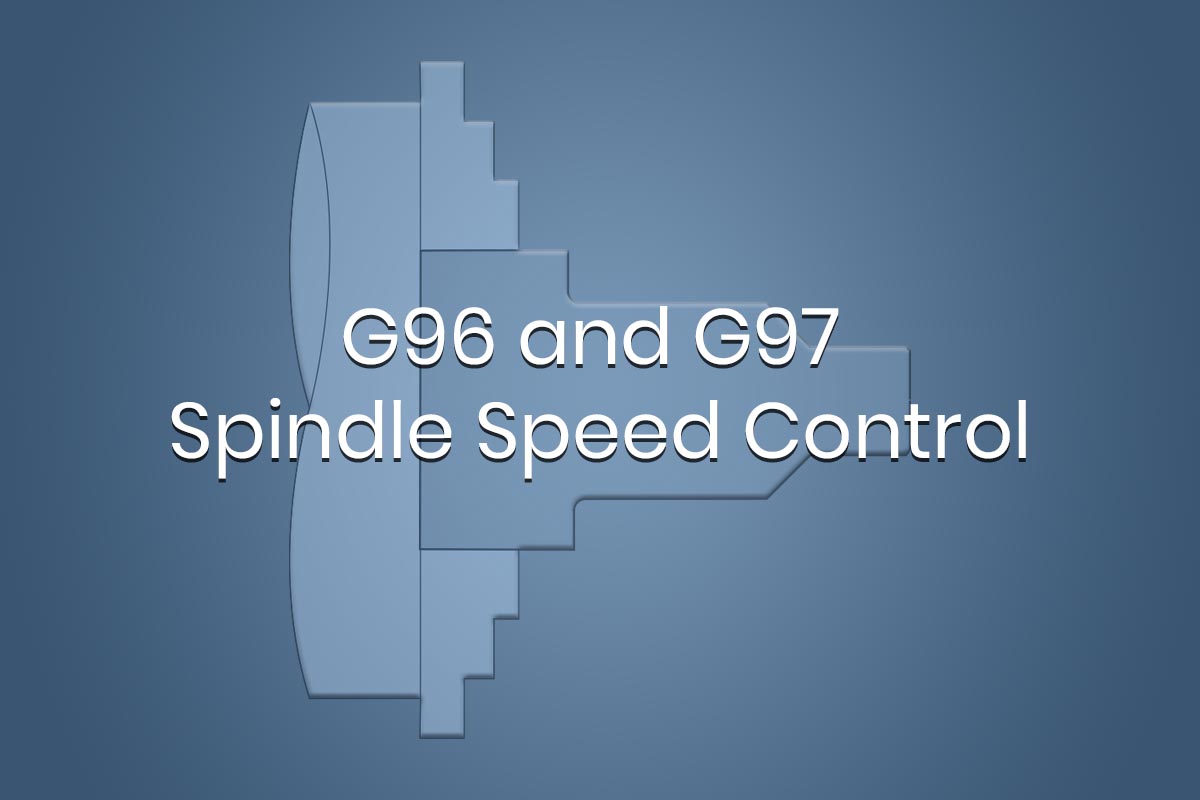 G96 and G97 G-Codes G96 and G97 G-Codes